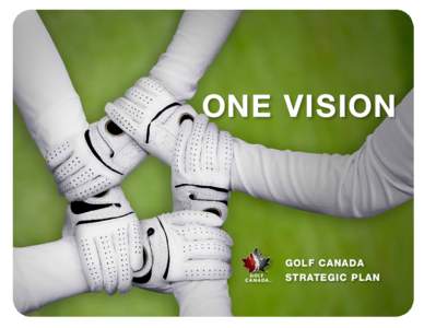 ONE VISION  GOLF CANADA STRATEGIC PLAN  Golf Canada