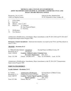 MICHIANA AREA COUNCIL OF GOVERNMENTS JOINT TRANSPORTATION TECHNICAL ADVISORY COMMITTEE (TTAC) AND POLICY BOARD MEETING NOTICE Wednesday, July 10, 2013 Schrock Pavilion, Shanklin Park 10:00 a.m. Regular Session