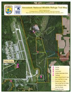 Aroostook National Wildlife Refuge Trail Map East Loring Division 97 Refuge Road, Limestone, ME[removed]Phone[removed]Map made by the University of Maine at Presque Isle GIS Laboratory[removed]East