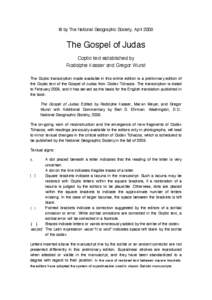 © by The National Geographic Society, April[removed]The Gospel of Judas Coptic text established by Rodolphe Kasser and Gregor Wurst The Coptic transcription made available in this online edition is a preliminary edition o
