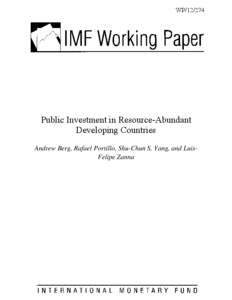 WP[removed]Public Investment in Resource-Abundant Developing Countries Andrew Berg, Rafael Portillo, Shu-Chun S. Yang, and LuisFelipe Zanna