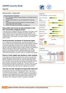 GIEWS Country Brief Uganda Reference Date: 11-January-2012 FOOD SECURITY SNAPSHOT  2011 secondary season cereal production is estimated at above average levels