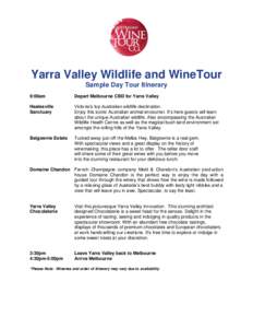 Yarra Valley Wildlife and WineTour Sample Day Tour Itinerary 9:00am Depart Melbourne CBD for Yarra Valley