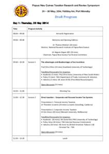 Papua New Guinea Taxation Research and Review Symposium 29 – 30 May, 2014, Holiday Inn, Port Moresby Draft Program Day 1: Thursday, 29 May 2014 Time