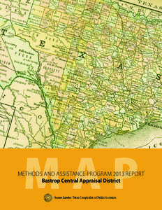 MAP  METHODS AND ASSISTANCE PROGRAM 2013 REPORT Bastrop Central Appraisal District Susan Combs Texas Comptroller of Public Accounts
