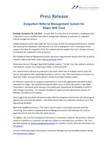 Press Release Outpatient Referral Management System for Major NHS Trust Eastleigh, Hampshire UK, July 2013 – A major NHS Trust has chosen Documation, a leading provider of document-centric workflow and content manageme