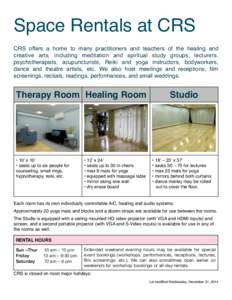 Space Rentals at CRS CRS offers a home to many practitioners and teachers of the healing and creative arts, including meditation and spiritual study groups, lecturers, psychotherapists, acupuncturists, Reiki and yoga ins