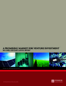 A PROMISING MARKET FOR VENTURE INVESTMENT 2011 OHIO VENTURE CAPITAL REPORT Center for Entrepreneurship  entrepreneurship.osu.edu