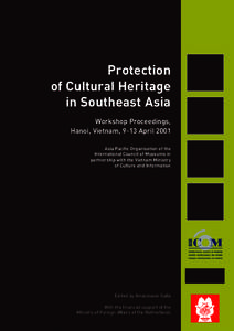 Protection of Cultural Heritage in Southeast Asia Workshop Proceedings, Hanoi, Vietnam, 9-13 April 2001 Asia Pacific Organisation of the