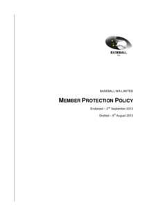 BASEBALL WA LIMITED  MEMBER PROTECTION POLICY Endorsed – 2nd September 2013 Drafted – 6th August 2013