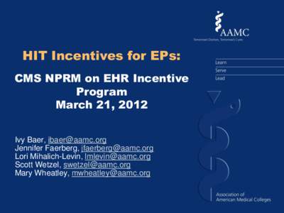 HIT Incentives for EPs: CMS NPRM on EHR Incentive Program March 21, 2012 Ivy Baer,  Jennifer Faerberg, 