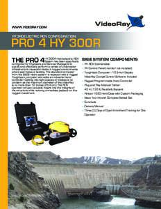 WWW.VIDEORAY.COM  HYDROELECTRIC ROV CONFIGURATION PRO 4 HY 300R HY 300R Hydroelectric ROV