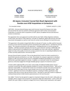 AG Jepsen, Consumer Counsel Katz Reach Agreement with Frontier over AT&T Acquisitions in Connecticut For immediate release TUESDAY, AUGUST 12, 2014