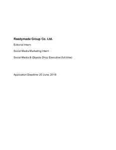 Readymade Group Co. Ltd. Editorial Intern Social Media Marketing Intern Social Media & Objects Shop Executive (full-time)  Application Deadline: 20 June, 2018