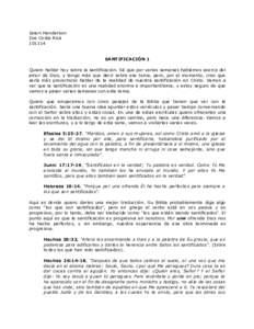 Jason Henderson Zoe Costa RicaSANTIFICACIÓN 1 Quiero hablar hoy sobre la santificación. Sé que por varias semanas hablamos acerca del amor de Dios, y tengo más que decir sobre ese tema, pero, por el momento, 