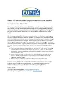 EUPHA has concerns on the proposed EU Trade Secrets Directive Statement, released on 25 March 2015 The European Public Health Association (EUPHA) has read with concern the assessment of the proposed EU Trade Secrets Dire