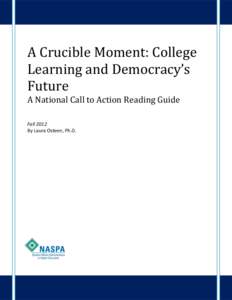 A Crucible Moment: College Learning and Democracy’s Future A National Call to Action Reading Guide Fall 2012 By Laura Osteen, Ph.D.