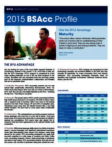 2015 BSAcc Profile Hire the BYU Advantage Maturity “The school offers mature individuals. Most graduates come out of school with an understanding of what