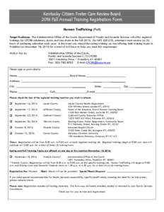Kentucky Citizen Foster Care Review Board 2016 Fall Annual Training Registration Form Human Trafficking (Fall) Target Audience: The Administrative Office of the Courts Department of Family and Juvenile Services will offe