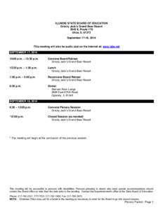 ILLINOIS STATE BOARD OF EDUCATION Grizzly Jack’s Grand Bear Resort 2643 IL Route 178 Utica, IL[removed]September 17-18, 2014 This meeting will also be audio cast on the Internet at: www.isbe.net