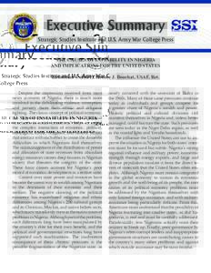 Executive Summary Strategic Studies Institute and U.S. Army War College Press THE CAUSES OF INSTABILITY IN NIGERIA AND IMPLICATIONS FOR THE UNITED STATES Lieutenant Colonel Clarence J. Bouchat, USAF, Ret. Despite the imp
