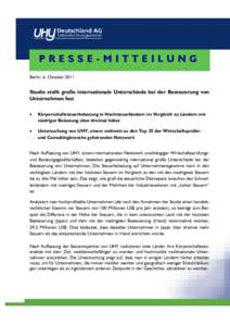 PRESSE-MITTEILUNG Berlin, 6. Oktober 2011 Studie stellt große internationale Unterschiede bei der Besteuerung von Unternehmen fest ·
