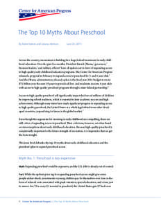 The Top 10 Myths About Preschool By Katie Hamm and Juliana Herman June 25, 2013  Across the country, momentum is building for a large federal investment in early childhood education. Over the past few months, President B