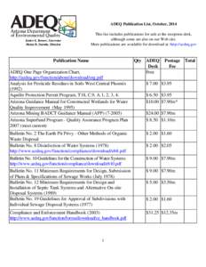 ADEQ Publication List, October, 2014 This list includes publications for sale at the reception desk, although some are also on our Web site. More publications are available for download at: http://azdeq.gov  Publication 
