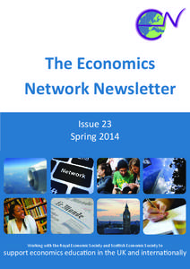 The Economics Network Newsletter Issue 23 Spring[removed]Working with the Royal Economic Society and Scottish Economic Society to