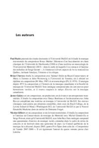 Les auteurs  Paul Bazin poursuit des études doctorales à l’Université McGill où il étudie la musique microtonale du compositeur Bruce Mather. Détenteur d’un baccalauréat en chant classique de l’Université d