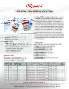 NPV Series 2-Way Miniature Pinch Valves The Clippard NPV Series Miniature Pinch Valve is a solenoidoperated device that is designed to open and close tubes for controlling flow of liquids and gases. Other valve types hav