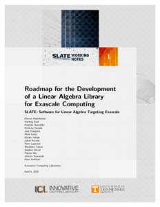 1  Roadmap for the Development of a Linear Algebra Library for Exascale Computing SLATE: Software for Linear Algebra Targeting Exascale