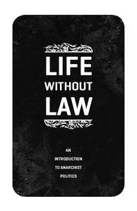 Life without Law an introduction to anarchist