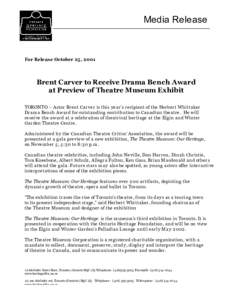 Media Release  For Release October 25, 2001 Brent Carver to Receive Drama Bench Award at Preview of Theatre Museum Exhibit