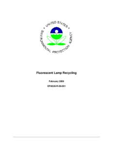 Fluorescent Lamp Recycling February 2009 EPA530-R[removed] Relationship Between this Document and Statutory or Regulatory Provisions This document contains information and recommendations designed to be useful and