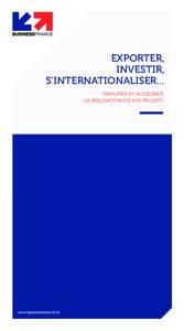 EXPORTER, INVESTIR, S’INTERNATIONALISER... SIMPLIFIER ET ACCÉLÉRER LA RÉALISATION DE VOS PROJETS