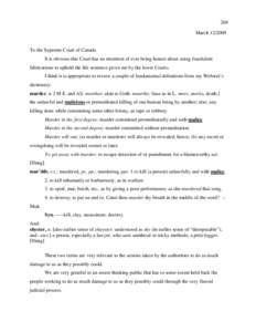 268 March[removed]To the Supreme Court of Canada It is obvious this Court has no intention of ever being honest about using fraudulent fabrications to uphold the life sentence given me by the lower Courts.