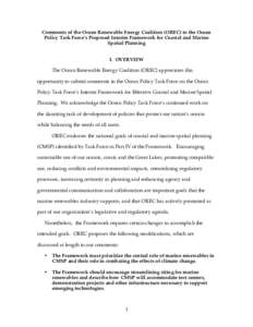 Comments of the Ocean Renewable Energy Coalition (OREC) to the Ocean Policy Task Force’s Proposed Interim Framework for Coastal and Marine Spatial Planning I. OVERVIEW The Ocean Renewable Energy Coalition (OREC) apprec