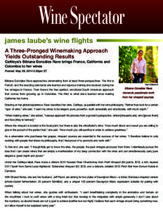 james laube’s wine flights A Three-Pronged Winemaking Approach Yields Outstanding Results Cattleya’s Bibiana Gonzáles Rave brings France, California and Colombia to her wines Posted: May 29, 2014 5:30pm ET