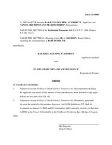 File #[removed]IN THE MATTER between RAE-EDZO HOUSING AUTHORITY, Applicant, and DANIEL DRYBONES AND MAXINE BISHOP, Respondents; AND IN THE MATTER of the Residential Tenancies Act R.S.N.W.T. 1988, Chapter R-5 (the 