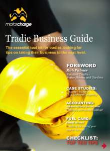 Tradie Business Guide The essential tool kit for tradies looking for tips on taking their business to the next level. FOREWORD Rob Palmer