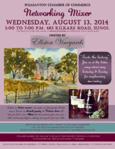 Pleasanton Chamber of Commerce  Networking Mixer Wednesday, August 13, 2014 5:00 to 7:00 p.m. 463 kilkare Road, Sunol Visit Elliston Vineyards online at www.elliston.com for directions and to learn more.