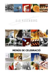 MENÚS DE CELEBRACIÓ  INFORMATION ABOUT OUR MENUS In all our menus the starters are a mix of the specialities that are indicated. Any of the dishes offered here that do not appear on our menu on the day