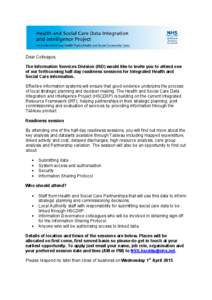 Dear Colleague, The Information Services Division (ISD) would like to invite you to attend one of our forthcoming half-day readiness sessions for Integrated Health and Social Care information. Effective information syste