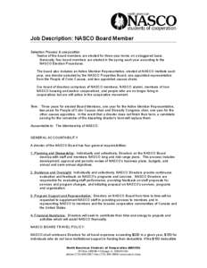 Job Description: NASCO Board Member Selection Process & composition: Twelve of the board members are elected for three-year terms on a staggered basis. Generally, four board members are elected in the spring each year ac