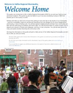 Welcome to Halifax Regional Municipality,  Welcome Home This guide is an introduction to life in Halifax Regional Municipality (HRM) for you and your family as new permanent residents. This guide may also be helpful to y