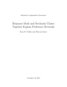 Submitted to Quantitative Economics  Response Mode and Stochastic Choice Together Explain Preference Reversals Sean M. Collins and Duncan James