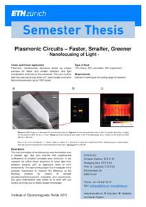 Plasmonic Circuits – Faster, Smaller, Greener - Nanofocusing of Light Vision and Future Application Plasmonic nanofocusing structures opens up unique avenues for faster and smaller detection and light manipulation sche