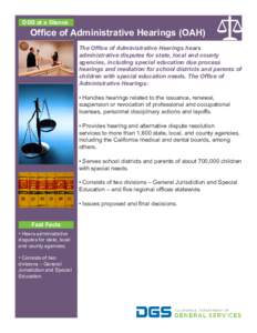 DGS at a Glance  Office of Administrative Hearings (OAH) The Office of Administrative Hearings hears administrative disputes for state, local and county agencies, including special education due process