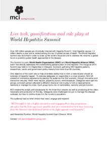 Live tech, gamification and role play at World Hepatitis Summit Over 400 million people are chronically infected with hepatitis B and C. Viral hepatitis causes 1.4 million deaths a year and is ranked among the top 10 glo